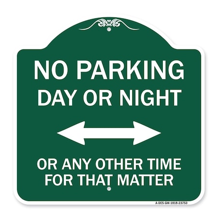 No Parking Day Or Night Or ANY Other Time For That Matter Heavy-Gauge Aluminum Sign